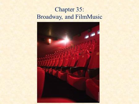 Chapter 35: Broadway, and FilmMusic. Tin Pan Alley: Precursor of Broadway Center of music business in New York City Song pluggers peddled sheet music.
