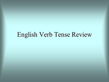 English Verb Tense Review