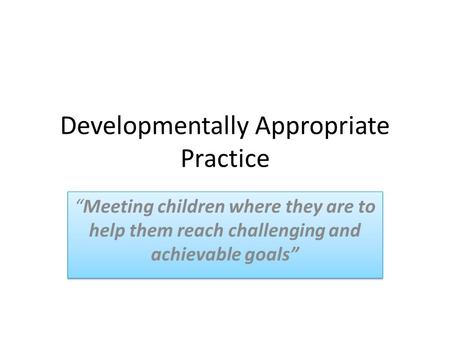 Developmentally Appropriate Practice