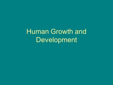 Human Growth and Development. Terms Child Development: The study of a child from conception to age 18 –The Five Stages of Development are: Infancy: birth.