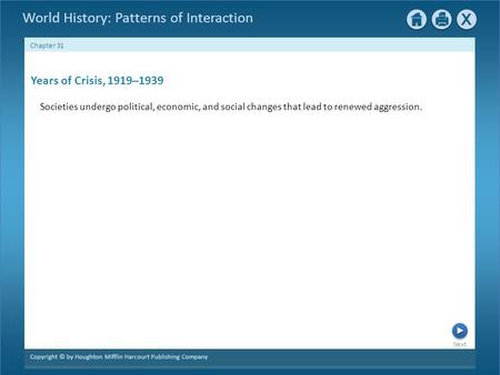 Years of Crisis, 1919–1939 Societies undergo political, economic, and social changes that lead to renewed aggression.