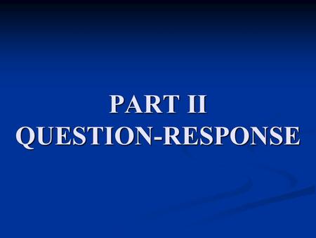 PART II QUESTION-RESPONSE