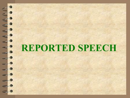 REPORTED SPEECH.