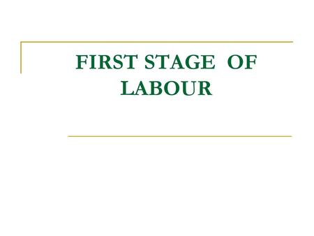 FIRST STAGE OF LABOUR.