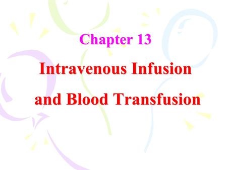 Chapter 13 Intravenous Infusion and Blood Transfusion