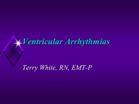 Ventricular Arrhythmias Terry White, RN, EMT-P. Analyze the Rhythm.