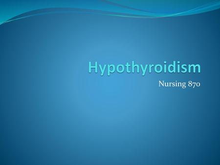 Hypothyroidism Nursing 870.
