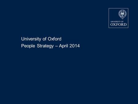 University of Oxford People Strategy – April 2014.