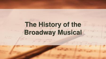 The History of the Broadway Musical