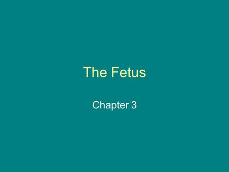 The Fetus Chapter 3. 1. At what point in a baby’s development is the sex, color of hair and eyes as well as other physical characteristics determined?