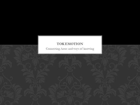 Connecting Areas and ways of knowing. Theories of Emotion The major theories of motivation can be grouped into three main categories: physiological, neurological,