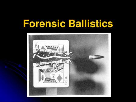 Forensic Ballistics.