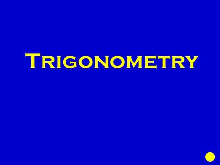 Trigonometry. Basic Ratios Find the missing Law of Sines Law of Cosines Special right triangles 100 200 300 400 500.