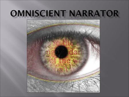 Omniscient narrator.